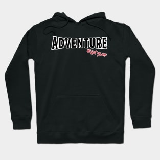 Adventure is out there Hoodie